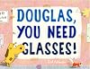 Douglas, You Need Glasses!