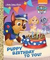Puppy Birthday to You! (PAW Patrol) (Little Golden Book)