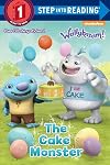 The Cake Monster (Wallykazam!) (Step into Reading)