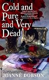 Cold and Pure and Very Dead