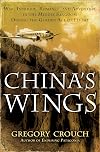 China's Wings: War, Intrigue, Romance, and Adventure in the Middle Kingdom During the Golden Age of Flight