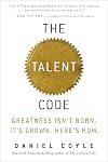The Talent Code: Greatness Isn't Born. It's Grown. Here's How.