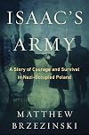 Isaac's Army: A Story of Courage and Survival in Nazi-Occupied Poland
