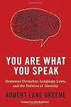 You Are What You Speak: Grammar Grouches, Language Laws, and the Politics of Identity