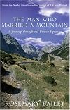 The Man Who Married A Mountain: A Journey Through the French Pyrenees