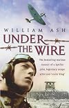 Under the Wire: The World War II Adventures of a Legendary Escape Artist and "Cooler King"