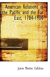 American relations in the Pacific and the Far East, 1784-1900