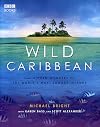 Wild Caribbean: The Hidden Wonders of the World's Most Famous Islands