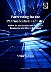 Forecasting for the Pharmaceutical Industry: Models for New Product And In-market Forecasting And How to Use Them