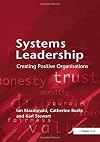 Systems Leadership: Creating Positive Organisations