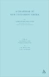 A Grammar of New Testament Greek, Volume II: Accidence and Word-Formation, with an appendix on Semitisms in the New Testament