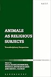Animals as Religious Subjects: Transdisciplinary Perspectives