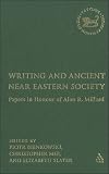 Writing and Ancient Near East Society: Essays in Honor of Alan Millard (Library Hebrew Bible/Old Testament Studies)