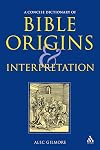 A Concise Dictionary of Bible Origins and Interpretation
