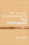 T&T Clark Companion to the Septuagint (Bloomsbury Companions)
