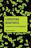 Christian Bioethics: A Guide for the Perplexed