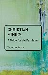 Christian Ethics: A Guide for the Perplexed