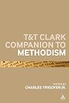 T&T Clark Companion to Methodism (Bloomsbury Companions)