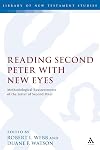 Reading Second Peter with new eyes : methodological reassessments of the letter of Second Peter