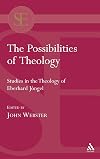 The Possibilities of Theology: Studies in the Theology of Eberhard Jungel