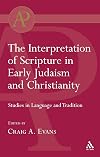 The interpretation of scripture in early Judaism and Christianity : studies in language and tradition