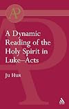 A Dynamic Reading of the Holy Spirit in Luke-Acts (Journal for the Study of the New Testament Supplement)