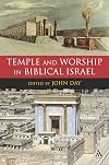 Temple and Worship in Biblical Israel (The Library of Hebrew Bible/Old Testament Studies)