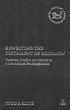 Rewriting the Testament of Solomon: Tradition, Conflict and Identity in a Late Antique Pseudepigraphon (Library of Second Temple Studies)