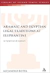 The Aramaic and Egyptian Legal Traditions at Elephantine: An Egyptological Approach (The Library of Second Temple Studies)