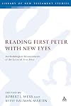 Reading First Peter with New Eyes: Methodological Reassessments of the Letter of First Peter