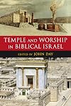 Temple and Worship in Biblical Israel (The Library of Hebrew Bible/Old Testament Studies)