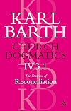 The Doctrine of Reconciliation (Church Dogmatics, Vol. 4, Part 3, 1st Half)