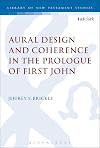 Aural Design and Coherence in the Prologue of First John (The Library of New Testament Studies)