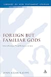 Foreign but Familiar Gods: Greco-Romans Read Religion in Acts (The Library of New Testament Studies)