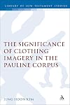 The Significance Of Clothing Imagery In The Pauline Corpus (Journal for the Study of the New Testament Supplement Series)