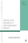 Theory and practice in Old Testament ethics