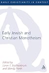 Early Jewish and Christian Monotheism (Journal for the Study of the New Testament, Supplement Series)