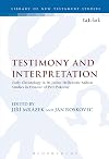 Testimony and Interpretation: Early Christology in its Judeo-Hellenistic Milieu. Studies in Honor of Petr PokornÃ1/2 (Library of New Testament Studies)