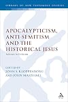 Apocalypticism, Anti-Semitism and the Historical Jesus: Subtexts in Criticism (The Library of New Testament Studies)