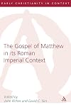 The Gospel of Matthew in its Roman Imperial Context (The Library of New Testament Studies)