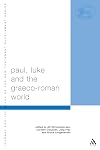 Paul, Luke and the Graeco-Roman World: Essays in Honour of Alexander J.M. Wedderburn (The Library of New Testament Studies)