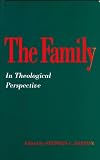 The Family in Theological Perspective