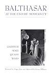 Balthasar at the End of Modernity