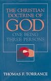 The Christian Doctrine of God, One Being Three Persons