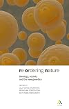 Reordering Nature: Theology, Society and the New Genetics