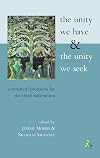The Unity We Have and the Unity We Seek: Ecumenical Prospects for the Third Millennium