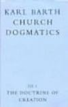 The Doctrine of Creation (Church Dogmatics, vol. 3, pt. 1)