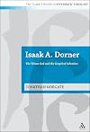 Isaak A. Dorner: The Triune God and the Gospel of Salvation (T&T Clark Studies in Systematic Theology)