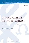 Paradigms of Being in Christ: A Study of the Epistle to the Philippians (The Library of New Testament Studies)