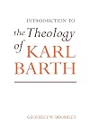 An Introduction to the Theology of Karl Barth